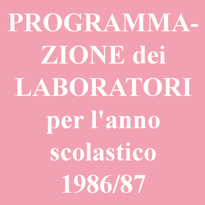 Programmazione dei laboratori per l'anno scolastico 1986/87