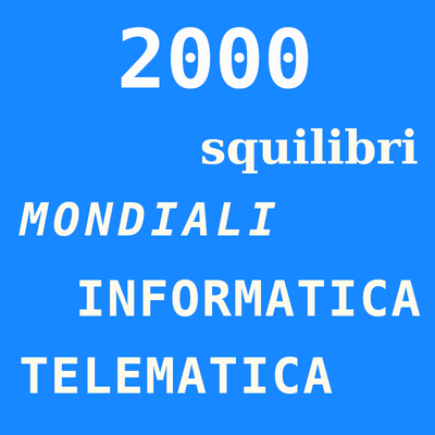 2000: squilibri mondiali informatica telematica
