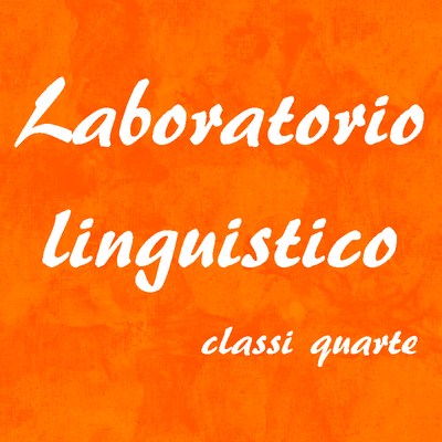 Laboratorio linguistico classi quarte