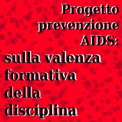 Progetto prevenzione AIDS: sulla valenza formativa della disciplina