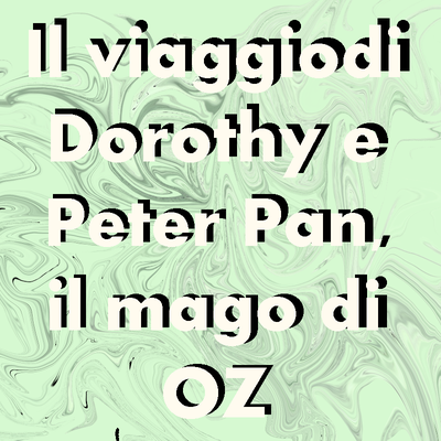 Il viaggio di Dorothy e Peter Pan, Il mago di Oz