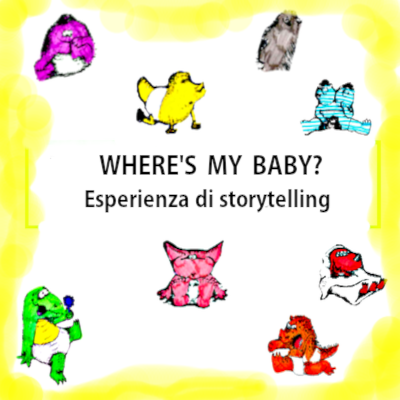 Esperienza di storytelling nella scuola: Where is my baby?
