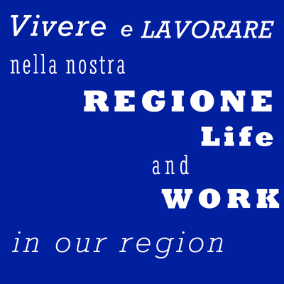 Vivere e lavorare nella nostra regione Life and work in our region