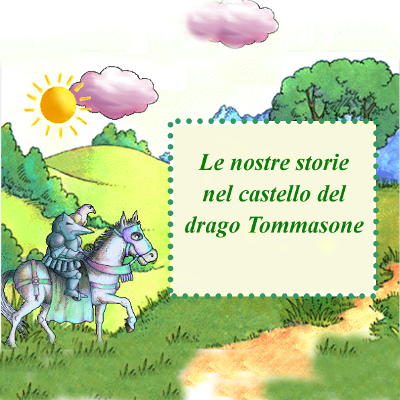 Le nostre storie nel castello del drago Tommasone