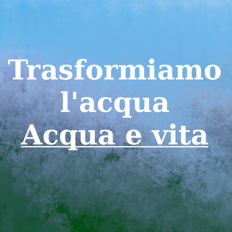 SC152-documento-Trasformiamo l'acqua - Acqua e vita-MAX.png